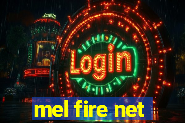 mel fire net